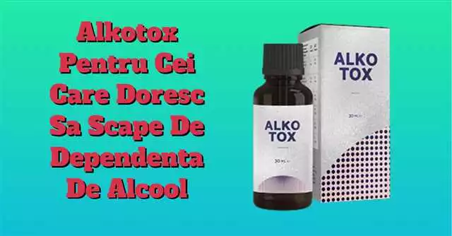 Cumpără Alkotox în Bacău – Soluția eficientă pentru dependentul de alcool | AlcoStop